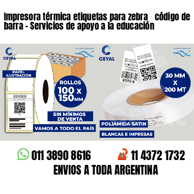 Impresora térmica etiquetas para zebra  código de barra - Servicios de apoyo a la educación